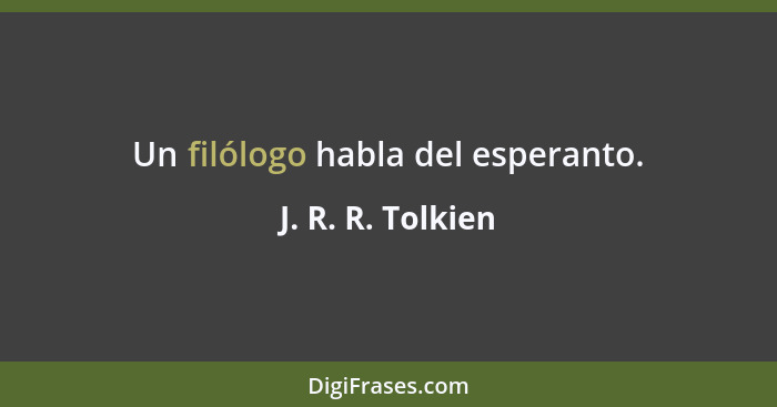 Un filólogo habla del esperanto.... - J. R. R. Tolkien