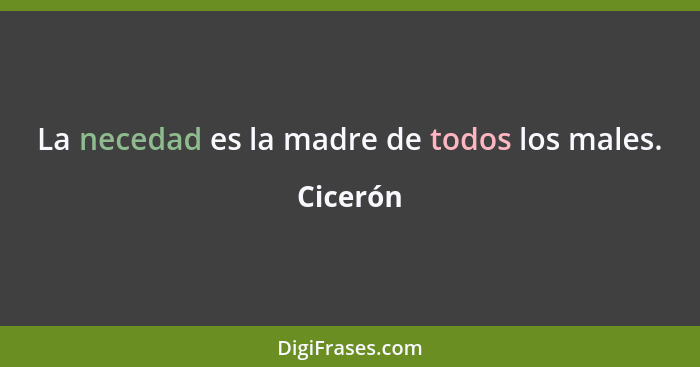 La necedad es la madre de todos los males.... - Cicerón