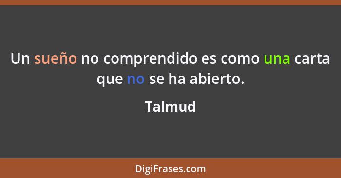 Un sueño no comprendido es como una carta que no se ha abierto.... - Talmud