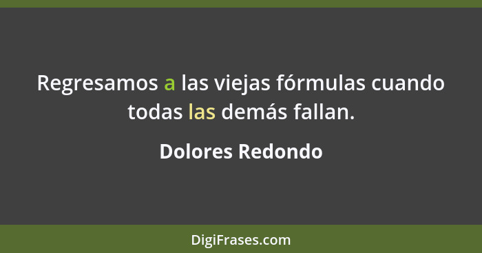 Regresamos a las viejas fórmulas cuando todas las demás fallan.... - Dolores Redondo