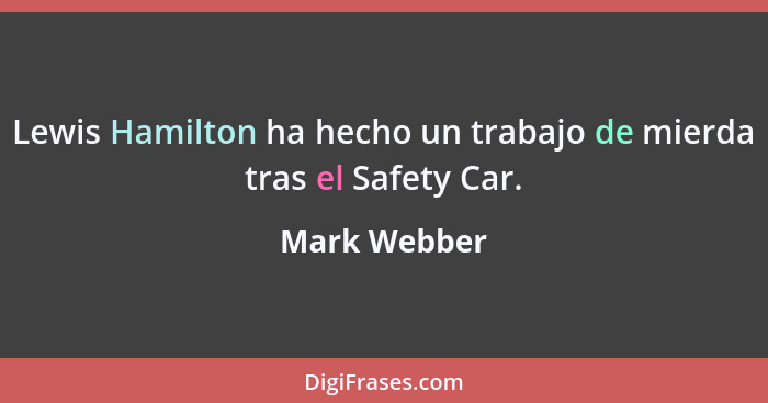 Lewis Hamilton ha hecho un trabajo de mierda tras el Safety Car.... - Mark Webber