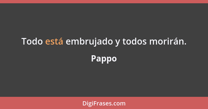 Todo está embrujado y todos morirán.... - Pappo