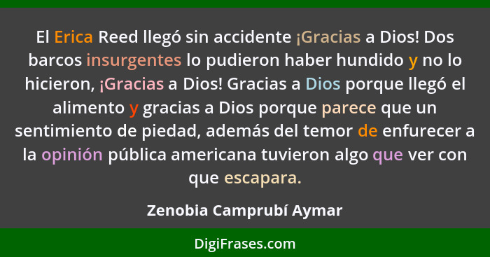 El Erica Reed llegó sin accidente ¡Gracias a Dios! Dos barcos insurgentes lo pudieron haber hundido y no lo hicieron, ¡Gracia... - Zenobia Camprubí Aymar