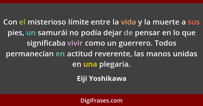 Con el misterioso límite entre la vida y la muerte a sus pies, un samurái no podía dejar de pensar en lo que significaba vivir como u... - Eiji Yoshikawa