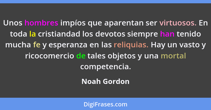 Unos hombres impíos que aparentan ser virtuosos. En toda la cristiandad los devotos siempre han tenido mucha fe y esperanza en las reliq... - Noah Gordon