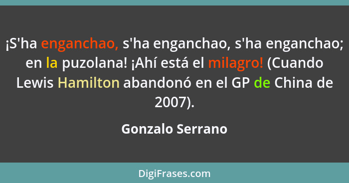 ¡S'ha enganchao, s'ha enganchao, s'ha enganchao; en la puzolana! ¡Ahí está el milagro! (Cuando Lewis Hamilton abandonó en el GP de C... - Gonzalo Serrano