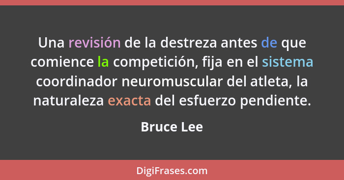 Una revisión de la destreza antes de que comience la competición, fija en el sistema coordinador neuromuscular del atleta, la naturaleza e... - Bruce Lee