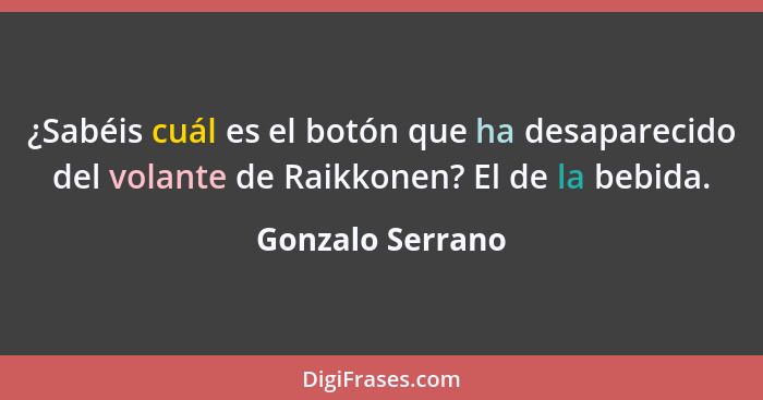 ¿Sabéis cuál es el botón que ha desaparecido del volante de Raikkonen? El de la bebida.... - Gonzalo Serrano