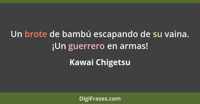 Un brote de bambú escapando de su vaina. ¡Un guerrero en armas!... - Kawai Chigetsu