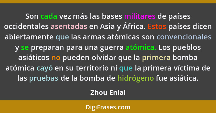 Son cada vez más las bases militares de países occidentales asentadas en Asia y África. Estos países dicen abiertamente que las armas ató... - Zhou Enlai