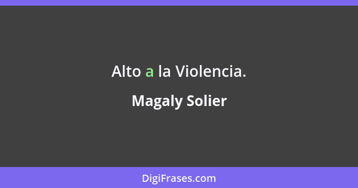Alto a la Violencia.... - Magaly Solier