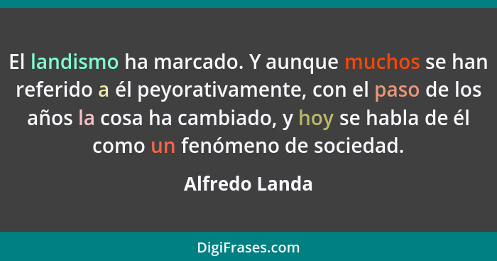 El landismo ha marcado. Y aunque muchos se han referido a él peyorativamente, con el paso de los años la cosa ha cambiado, y hoy se ha... - Alfredo Landa