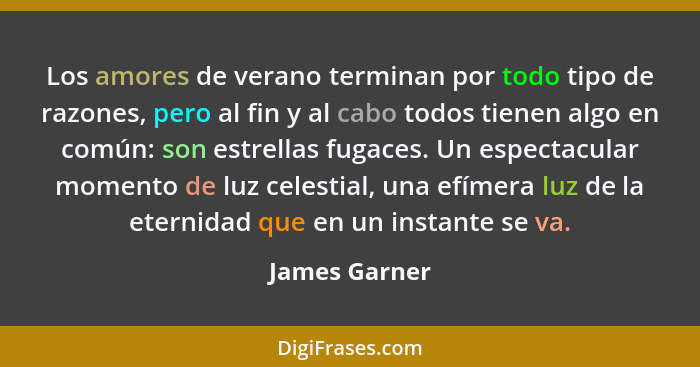 Los amores de verano terminan por todo tipo de razones, pero al fin y al cabo todos tienen algo en común: son estrellas fugaces. Un esp... - James Garner