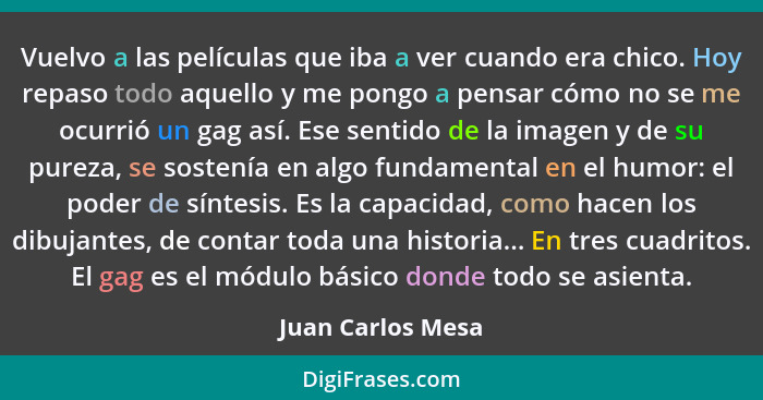 Vuelvo a las películas que iba a ver cuando era chico. Hoy repaso todo aquello y me pongo a pensar cómo no se me ocurrió un gag así... - Juan Carlos Mesa