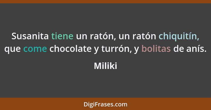 Susanita tiene un ratón, un ratón chiquitín, que come chocolate y turrón, y bolitas de anís.... - Miliki