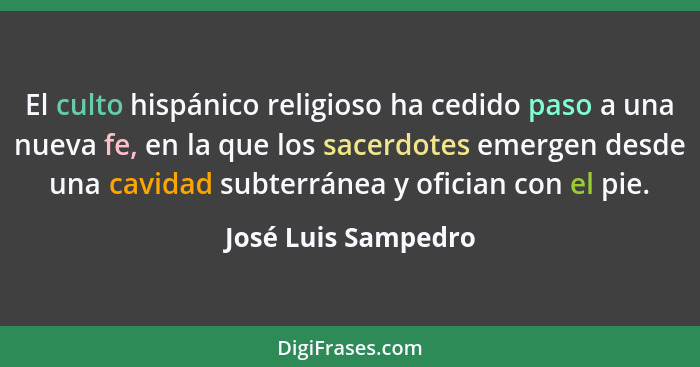 El culto hispánico religioso ha cedido paso a una nueva fe, en la que los sacerdotes emergen desde una cavidad subterránea y ofic... - José Luis Sampedro