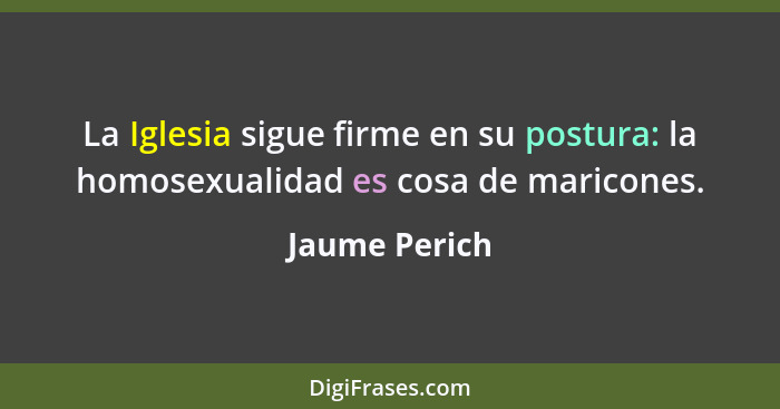 La Iglesia sigue firme en su postura: la homosexualidad es cosa de maricones.... - Jaume Perich