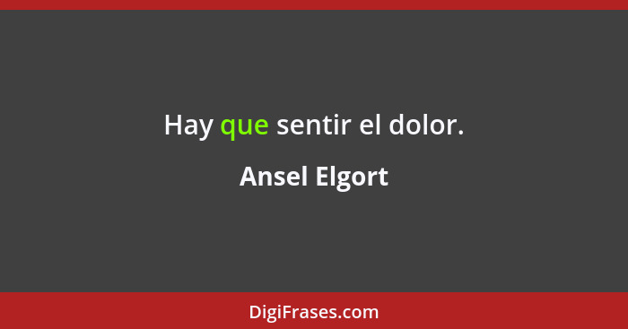 Hay que sentir el dolor.... - Ansel Elgort