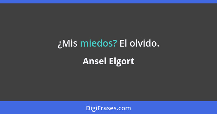 ¿Mis miedos? El olvido.... - Ansel Elgort