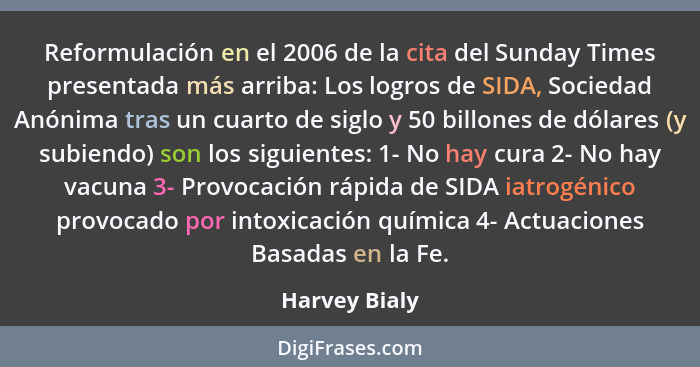 Reformulación en el 2006 de la cita del Sunday Times presentada más arriba: Los logros de SIDA, Sociedad Anónima tras un cuarto de sigl... - Harvey Bialy