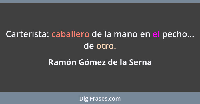 Carterista: caballero de la mano en el pecho... de otro.... - Ramón Gómez de la Serna