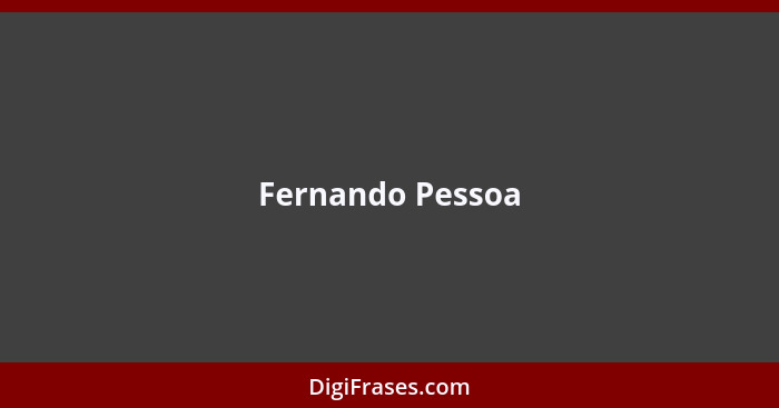ridículas.... - Fernando Pessoa