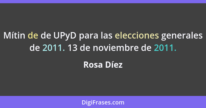 Mítin de de UPyD para las elecciones generales de 2011. 13 de noviembre de 2011.... - Rosa Díez