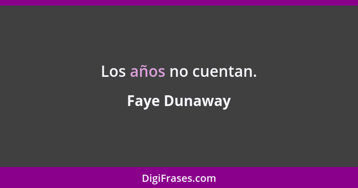 Los años no cuentan.... - Faye Dunaway