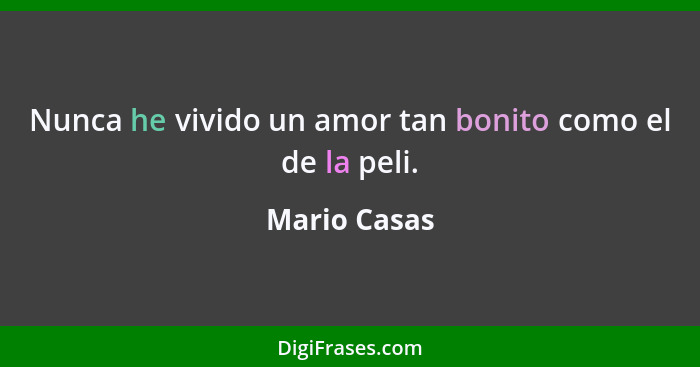 Nunca he vivido un amor tan bonito como el de la peli.... - Mario Casas