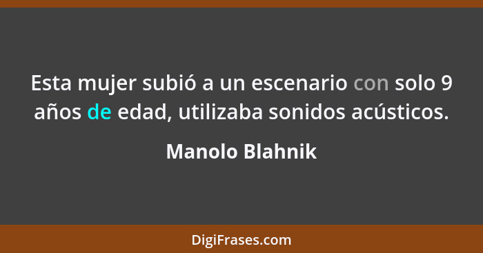 Esta mujer subió a un escenario con solo 9 años de edad, utilizaba sonidos acústicos.... - Manolo Blahnik