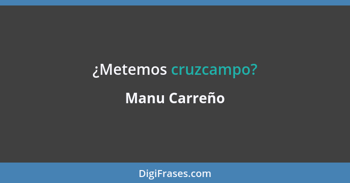 ¿Metemos cruzcampo?... - Manu Carreño