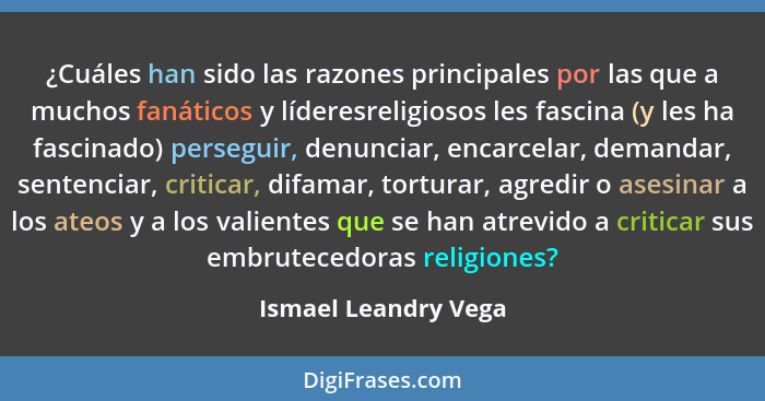 ¿Cuáles han sido las razones principales por las que a muchos fanáticos y líderesreligiosos les fascina (y les ha fascinado) per... - Ismael Leandry Vega