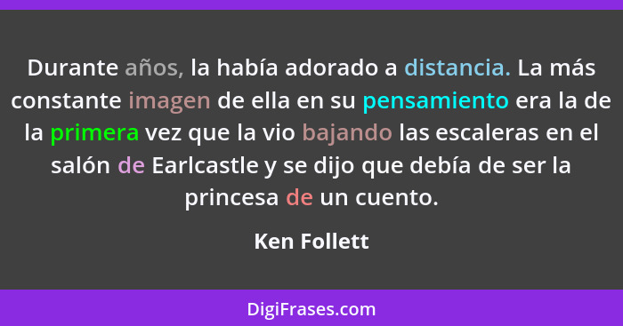 Durante años, la había adorado a distancia. La más constante imagen de ella en su pensamiento era la de la primera vez que la vio bajand... - Ken Follett