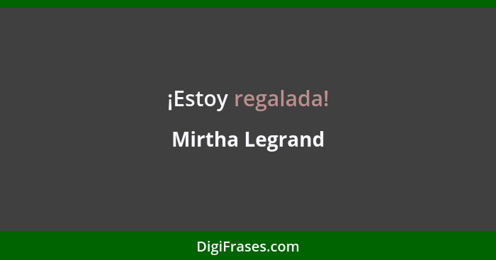 ¡Estoy regalada!... - Mirtha Legrand