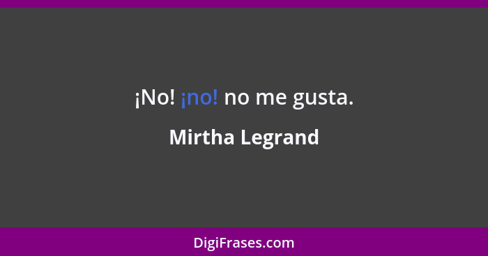 ¡No! ¡no! no me gusta.... - Mirtha Legrand