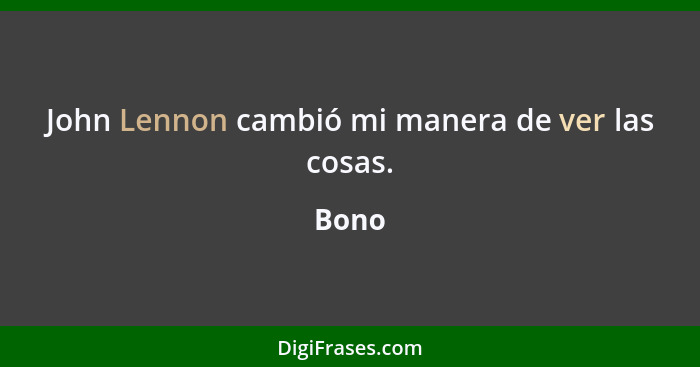 John Lennon cambió mi manera de ver las cosas.... - Bono