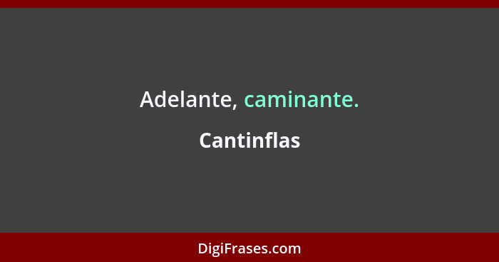 Adelante, caminante.... - Cantinflas