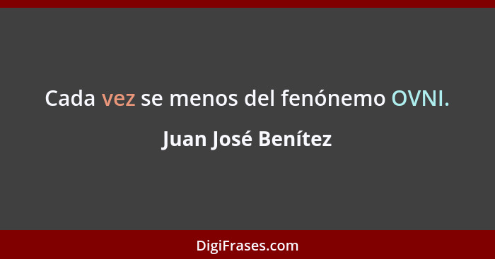 Cada vez se menos del fenónemo OVNI.... - Juan José Benítez