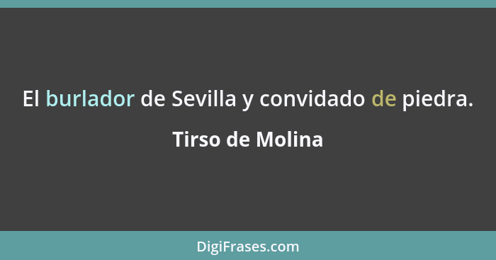El burlador de Sevilla y convidado de piedra.... - Tirso de Molina