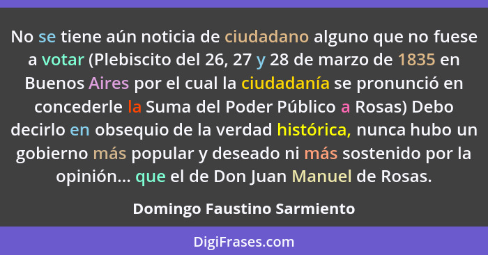 No se tiene aún noticia de ciudadano alguno que no fuese a votar (Plebiscito del 26, 27 y 28 de marzo de 1835 en Buenos A... - Domingo Faustino Sarmiento