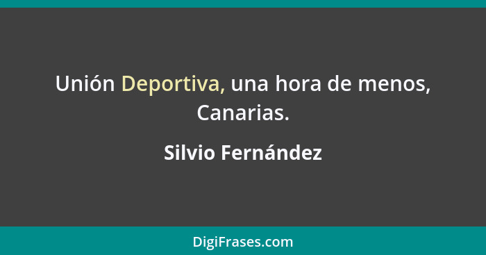 Unión Deportiva, una hora de menos, Canarias.... - Silvio Fernández