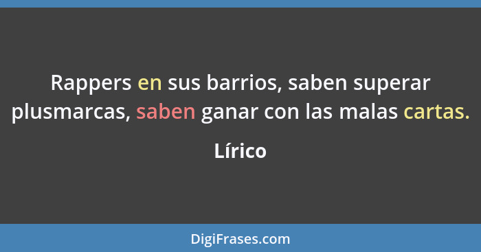 Rappers en sus barrios, saben superar plusmarcas, saben ganar con las malas cartas.... - Lírico