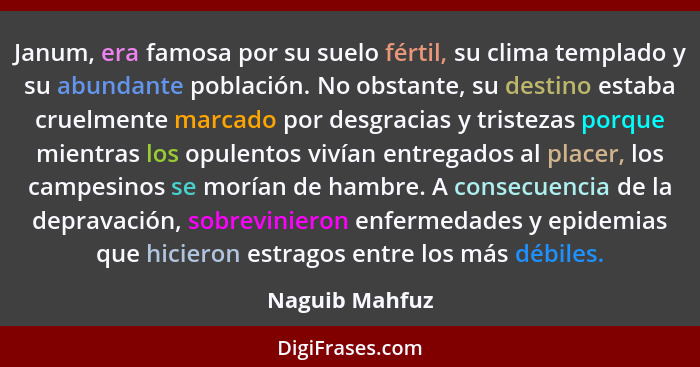 Janum, era famosa por su suelo fértil, su clima templado y su abundante población. No obstante, su destino estaba cruelmente marcado p... - Naguib Mahfuz