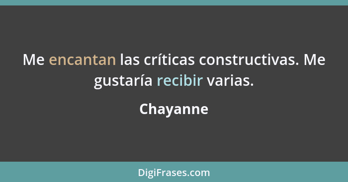 Me encantan las críticas constructivas. Me gustaría recibir varias.... - Chayanne