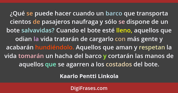 ¿Qué se puede hacer cuando un barco que transporta cientos de pasajeros naufraga y sólo se dispone de un bote salvavidas? Cuan... - Kaarlo Pentti Linkola