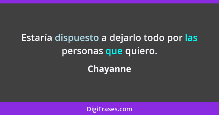 Estaría dispuesto a dejarlo todo por las personas que quiero.... - Chayanne