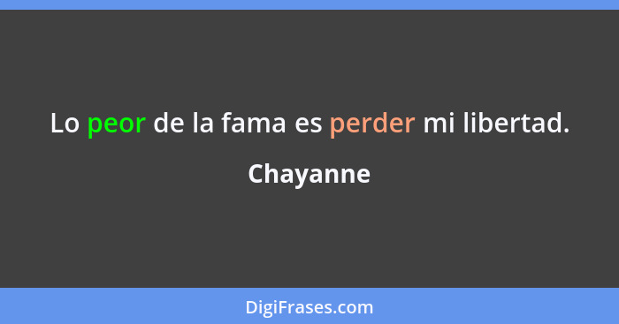 Lo peor de la fama es perder mi libertad.... - Chayanne