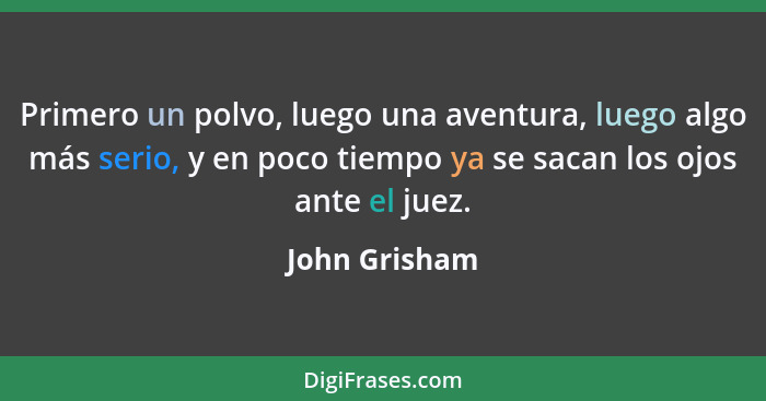 Primero un polvo, luego una aventura, luego algo más serio, y en poco tiempo ya se sacan los ojos ante el juez.... - John Grisham