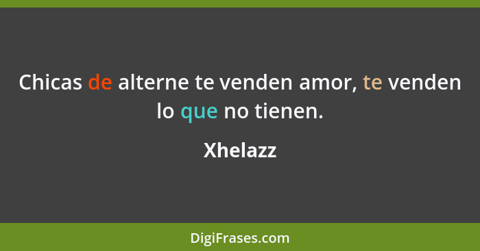 Chicas de alterne te venden amor, te venden lo que no tienen.... - Xhelazz