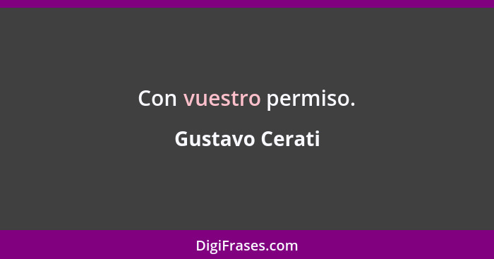 Con vuestro permiso.... - Gustavo Cerati